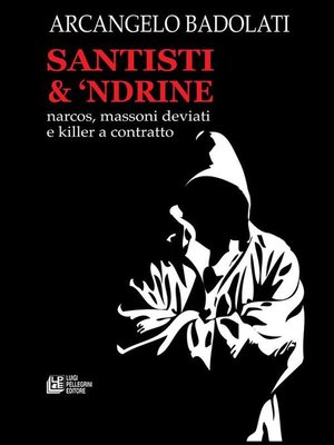 cover image of Santisti & 'Ndrine.Narcos, massoni deviati e killer a contratto